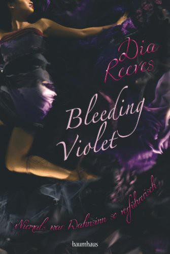 Bleeding Violet - Niemals war Wahnsinn so verfuehrerisch